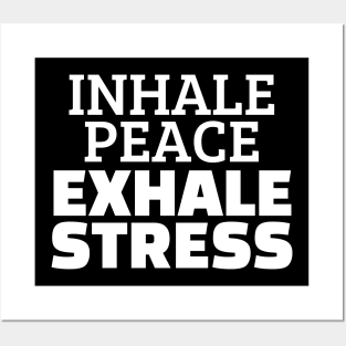 Inhale Peace Exhale Stress Posters and Art